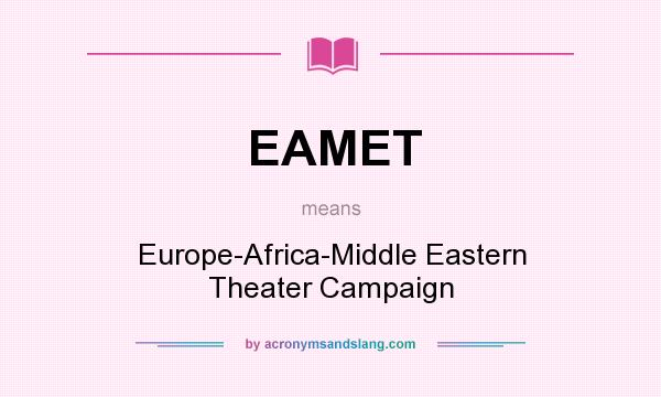 What does EAMET mean? It stands for Europe-Africa-Middle Eastern Theater Campaign