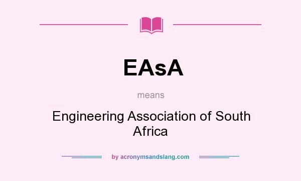 What does EAsA mean? It stands for Engineering Association of South Africa