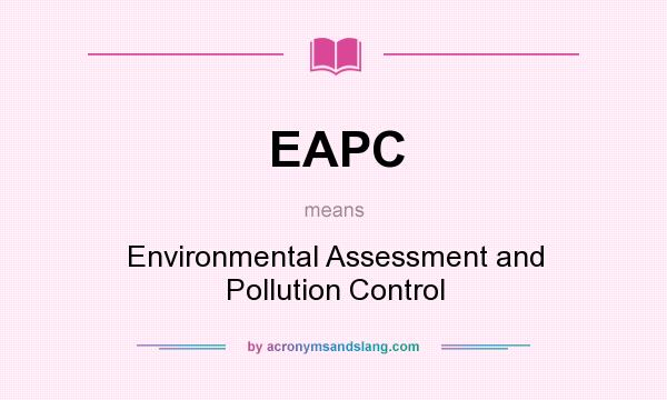 What does EAPC mean? It stands for Environmental Assessment and Pollution Control