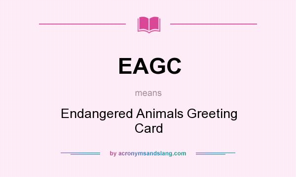 What does EAGC mean? It stands for Endangered Animals Greeting Card