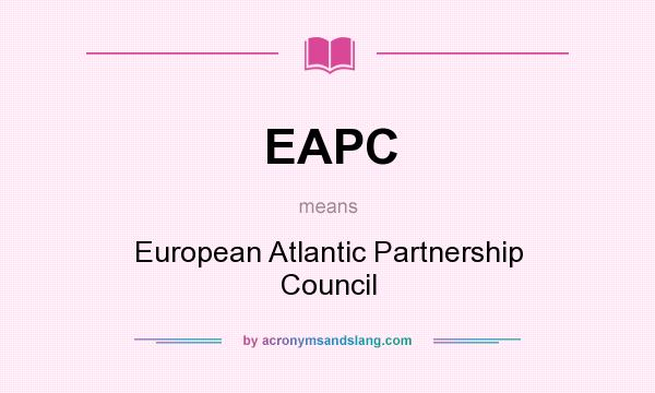 What does EAPC mean? It stands for European Atlantic Partnership Council
