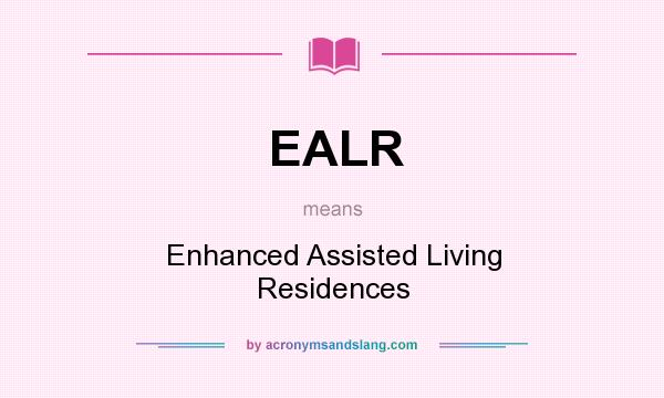 What does EALR mean? It stands for Enhanced Assisted Living Residences