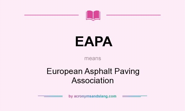 What does EAPA mean? It stands for European Asphalt Paving Association