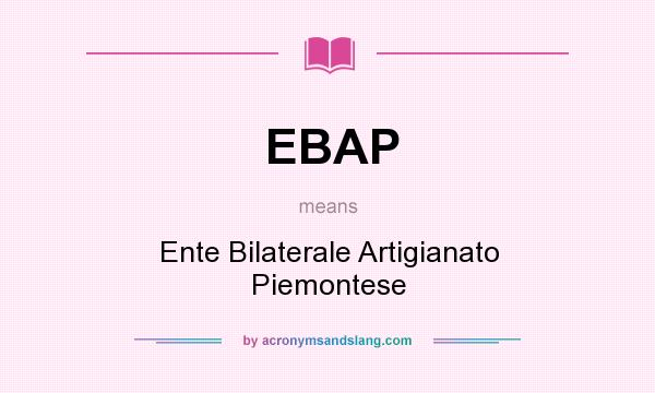 What does EBAP mean? It stands for Ente Bilaterale Artigianato Piemontese