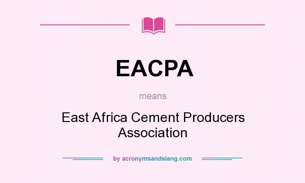 What does EACPA mean? It stands for East Africa Cement Producers Association