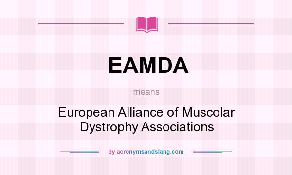 What does EAMDA mean? It stands for European Alliance of Muscolar Dystrophy Associations