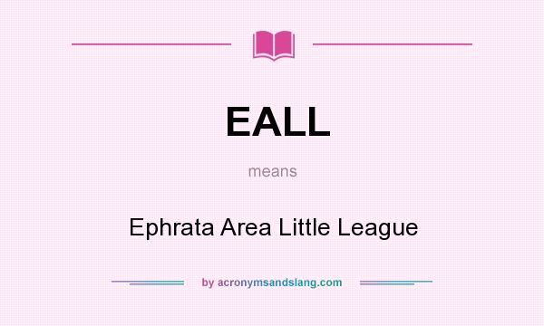 What does EALL mean? It stands for Ephrata Area Little League