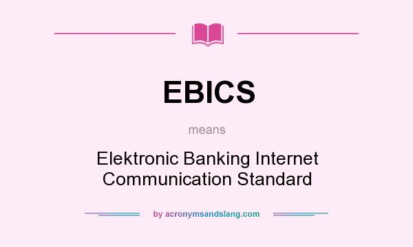 What does EBICS mean? It stands for Elektronic Banking Internet Communication Standard