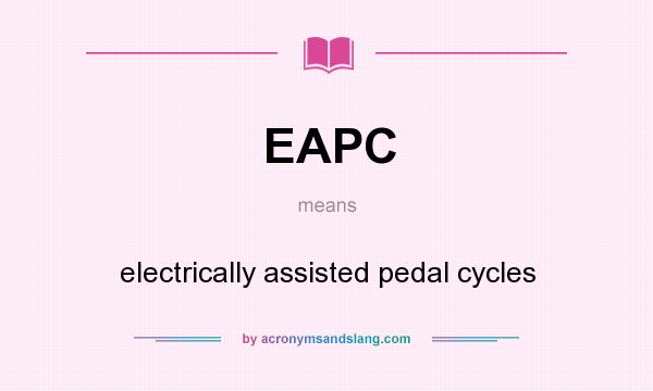 What does EAPC mean? It stands for electrically assisted pedal cycles