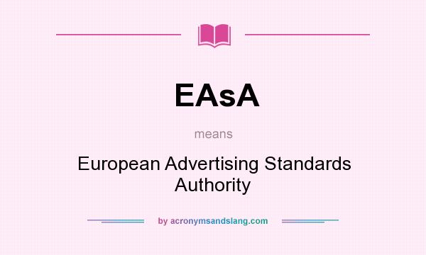 What does EAsA mean? It stands for European Advertising Standards Authority