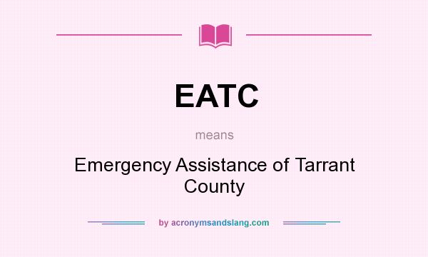 What does EATC mean? It stands for Emergency Assistance of Tarrant County