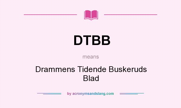 What does DTBB mean? It stands for Drammens Tidende Buskeruds Blad