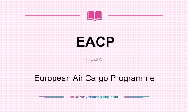 What does EACP mean? It stands for European Air Cargo Programme