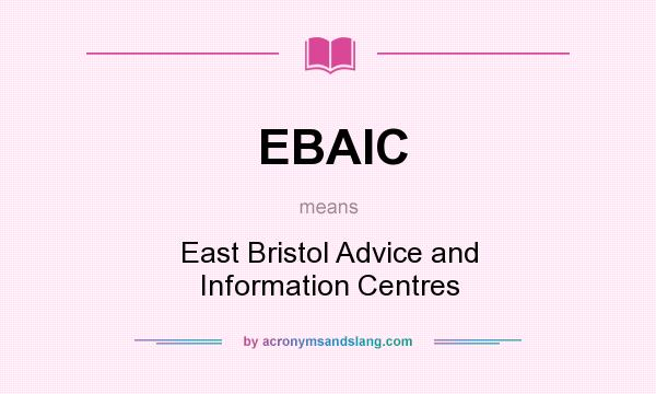 What does EBAIC mean? It stands for East Bristol Advice and Information Centres