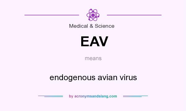 What does EAV mean? It stands for endogenous avian virus