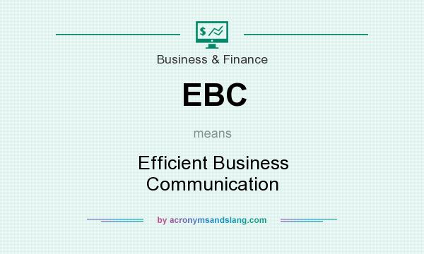 What does EBC mean? It stands for Efficient Business Communication