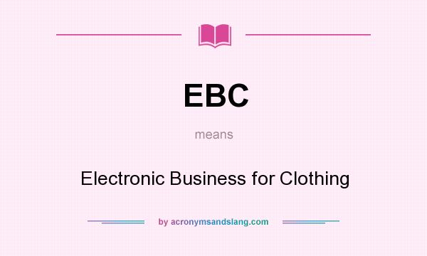 What does EBC mean? It stands for Electronic Business for Clothing