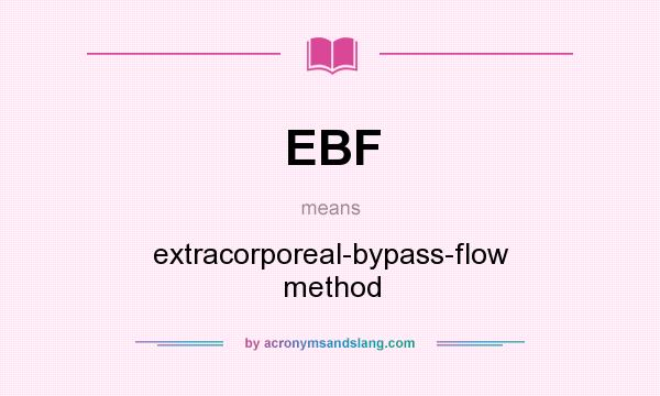 What does EBF mean? It stands for extracorporeal-bypass-flow method