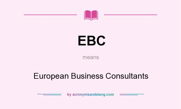 What does EBC mean? It stands for European Business Consultants