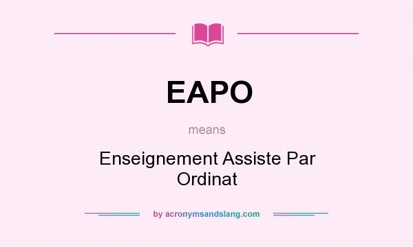 What does EAPO mean? It stands for Enseignement Assiste Par Ordinat
