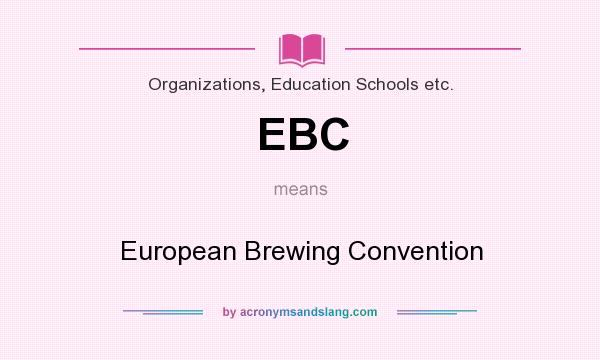 What does EBC mean? It stands for European Brewing Convention