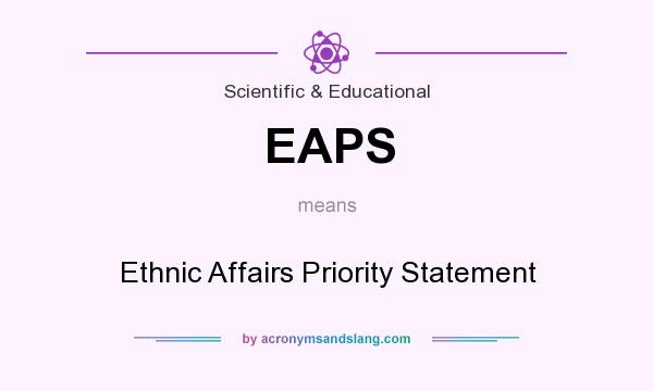 What does EAPS mean? It stands for Ethnic Affairs Priority Statement