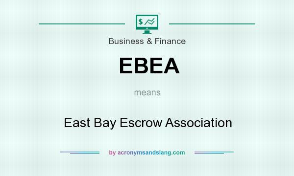 What does EBEA mean? It stands for East Bay Escrow Association