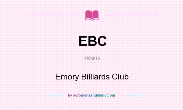 What does EBC mean? It stands for Emory Billiards Club
