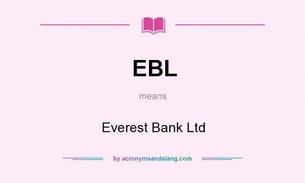 What does EBL mean? It stands for Everest Bank Ltd