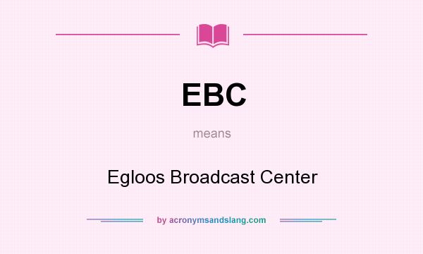 What does EBC mean? It stands for Egloos Broadcast Center