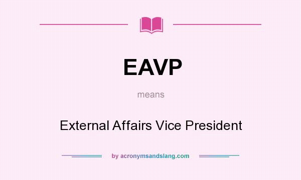 What does EAVP mean? It stands for External Affairs Vice President