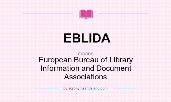 What does EBLIDA mean? It stands for European Bureau of Library Information and Document Associations