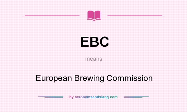 What does EBC mean? It stands for European Brewing Commission