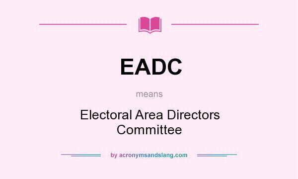 What does EADC mean? It stands for Electoral Area Directors Committee