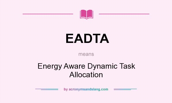 What does EADTA mean? It stands for Energy Aware Dynamic Task Allocation