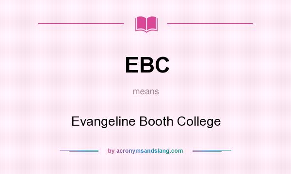 What does EBC mean? It stands for Evangeline Booth College