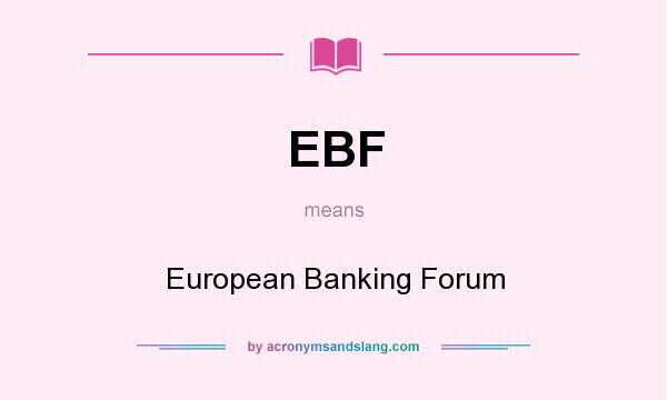 What does EBF mean? It stands for European Banking Forum