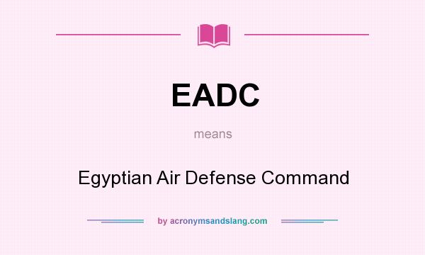 What does EADC mean? It stands for Egyptian Air Defense Command