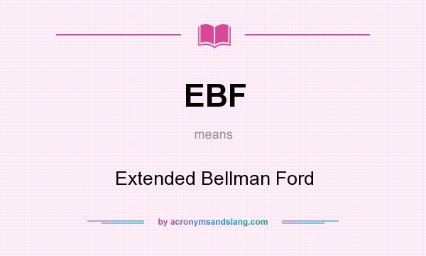 What does EBF mean? It stands for Extended Bellman Ford