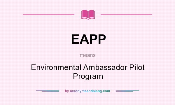 What does EAPP mean? It stands for Environmental Ambassador Pilot Program