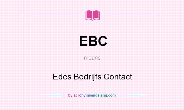 What does EBC mean? It stands for Edes Bedrijfs Contact