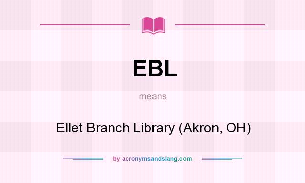 What does EBL mean? It stands for Ellet Branch Library (Akron, OH)