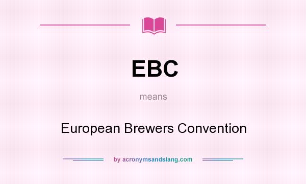 What does EBC mean? It stands for European Brewers Convention