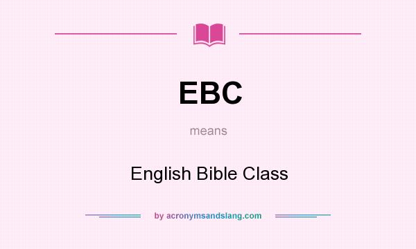 What does EBC mean? It stands for English Bible Class