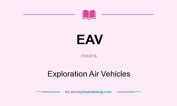 What does EAV mean? It stands for Exploration Air Vehicles