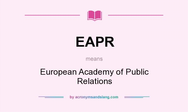 What does EAPR mean? It stands for European Academy of Public Relations