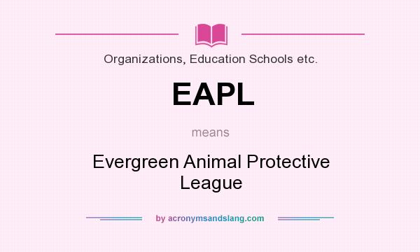 What does EAPL mean? It stands for Evergreen Animal Protective League