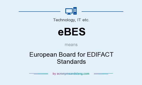 What does eBES mean? It stands for European Board for EDIFACT Standards