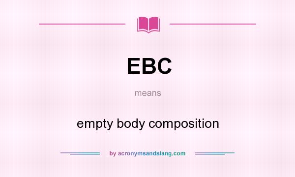 What does EBC mean? It stands for empty body composition