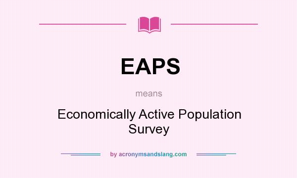 What does EAPS mean? It stands for Economically Active Population Survey